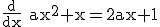 3$\rm \frac{d}{dx} ax^{2}+x=2ax+1